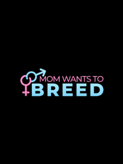 Mom Wants To Breed